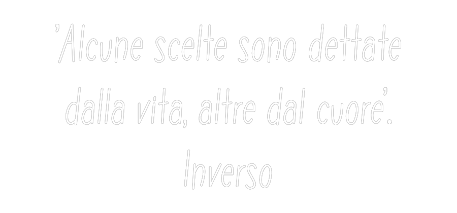Neon personalizzato: "Alcune scelt...