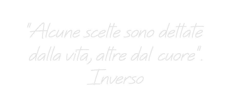 Neon personalizzato: "Alcune scelt...