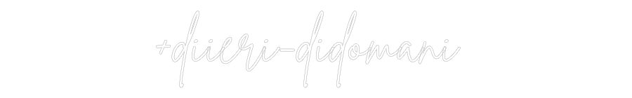 Neon personalizzato: +diieri-didom...