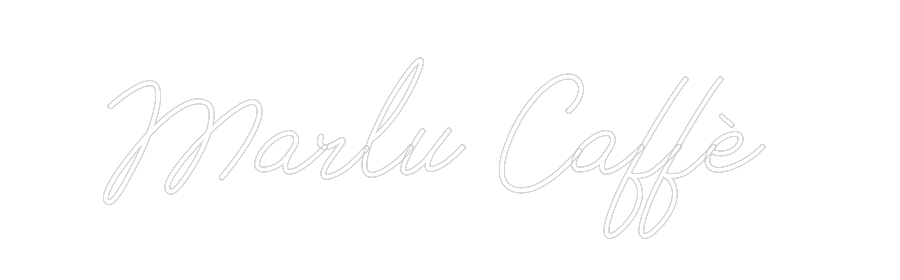 Neon personalizzato:
Marlu Caffè