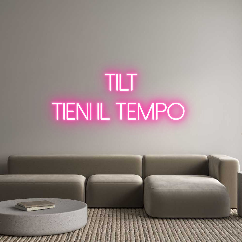 Neon personalizzato: TILT
TIENI...
