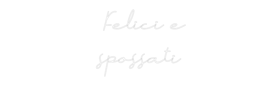 Neon personalizzato: Felici e
sp...