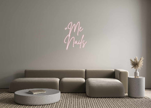 Neon personalizzato: +Me
Nails