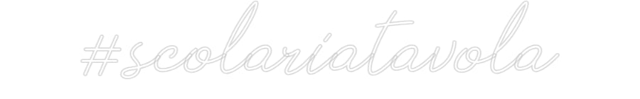 Neon personalizzato: #scolariatavola