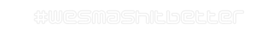 Neon personalizzato: #wesmashitbet...