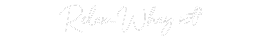 Neon personalizzato: Relax...Whay...