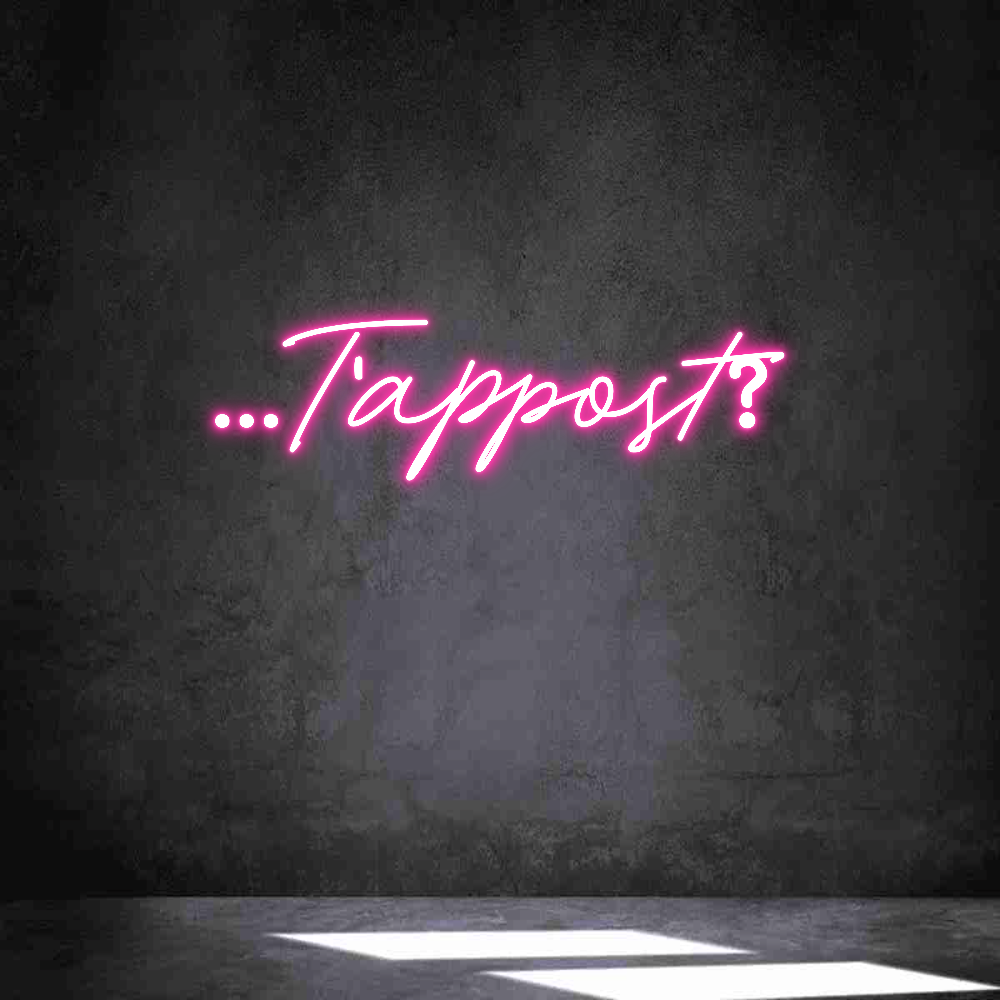 Neon personalizzato: ...T'appost?