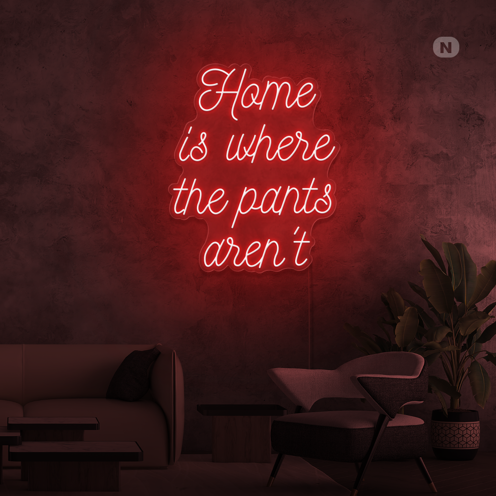 Insegna al neon Home is where the pants aren't