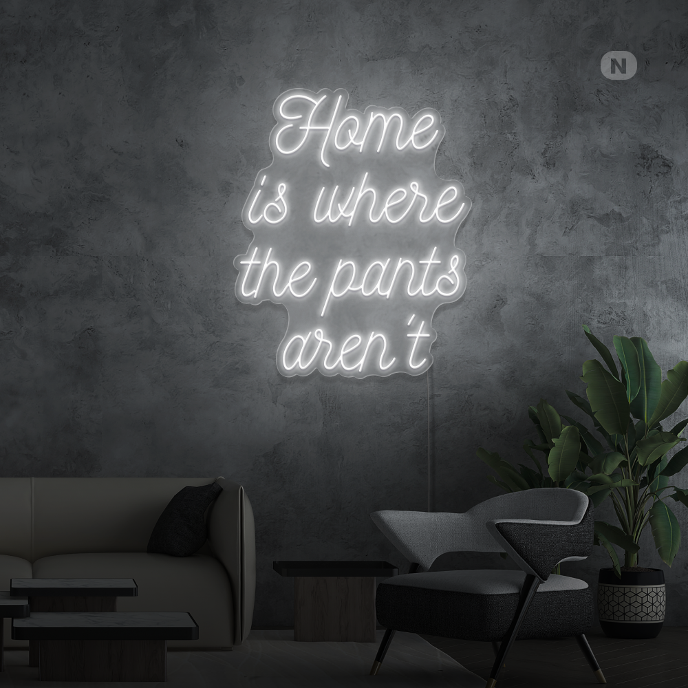 Insegna al neon Home is where the pants aren't