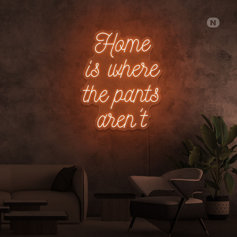Insegna al neon Home is where the pants aren't