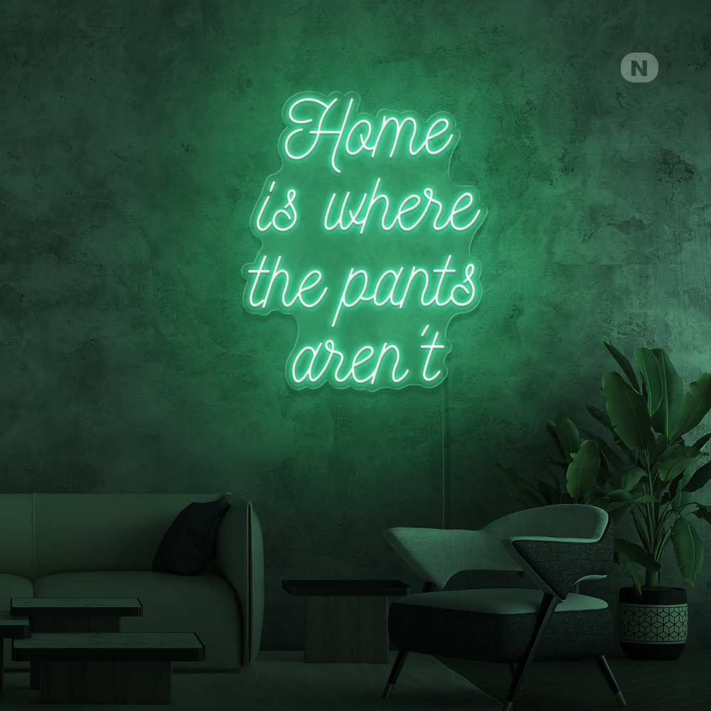 Insegna al neon Home is where the pants aren't