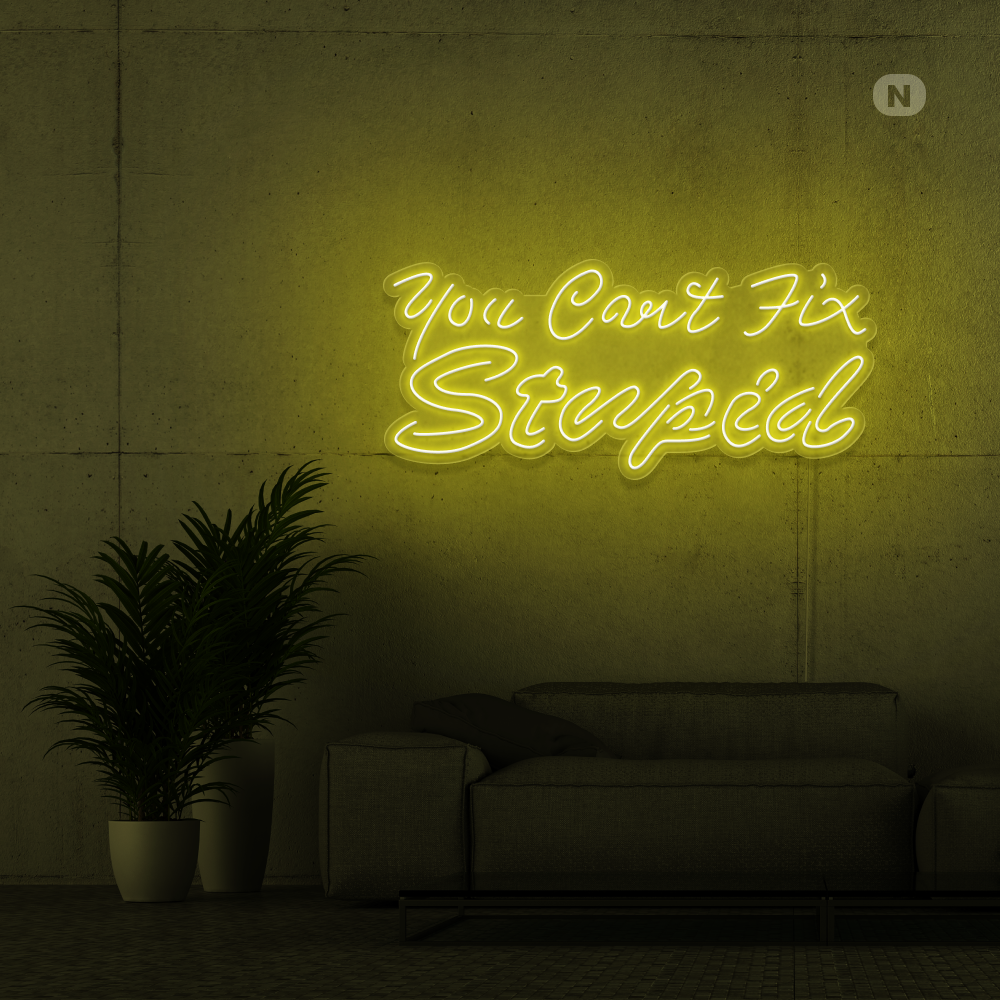 Insegna al neon you can't fix stupid