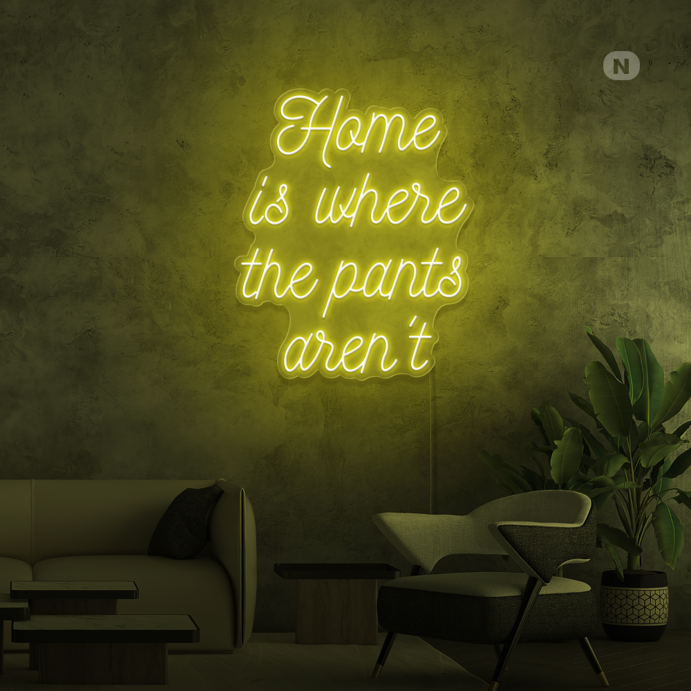 Insegna al neon Home is where the pants aren't