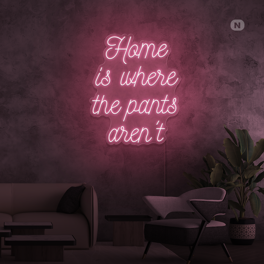 Insegna al neon Home is where the pants aren't