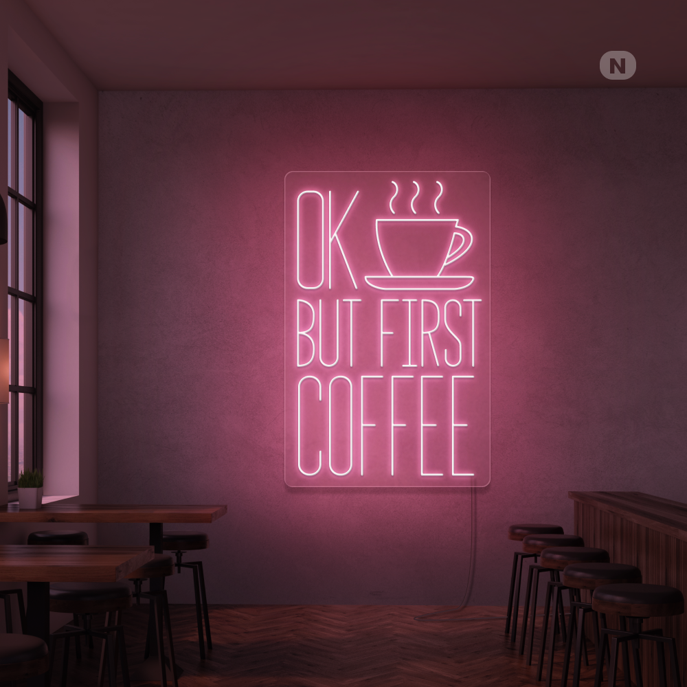 Insegna al neon Ok, but first coffee