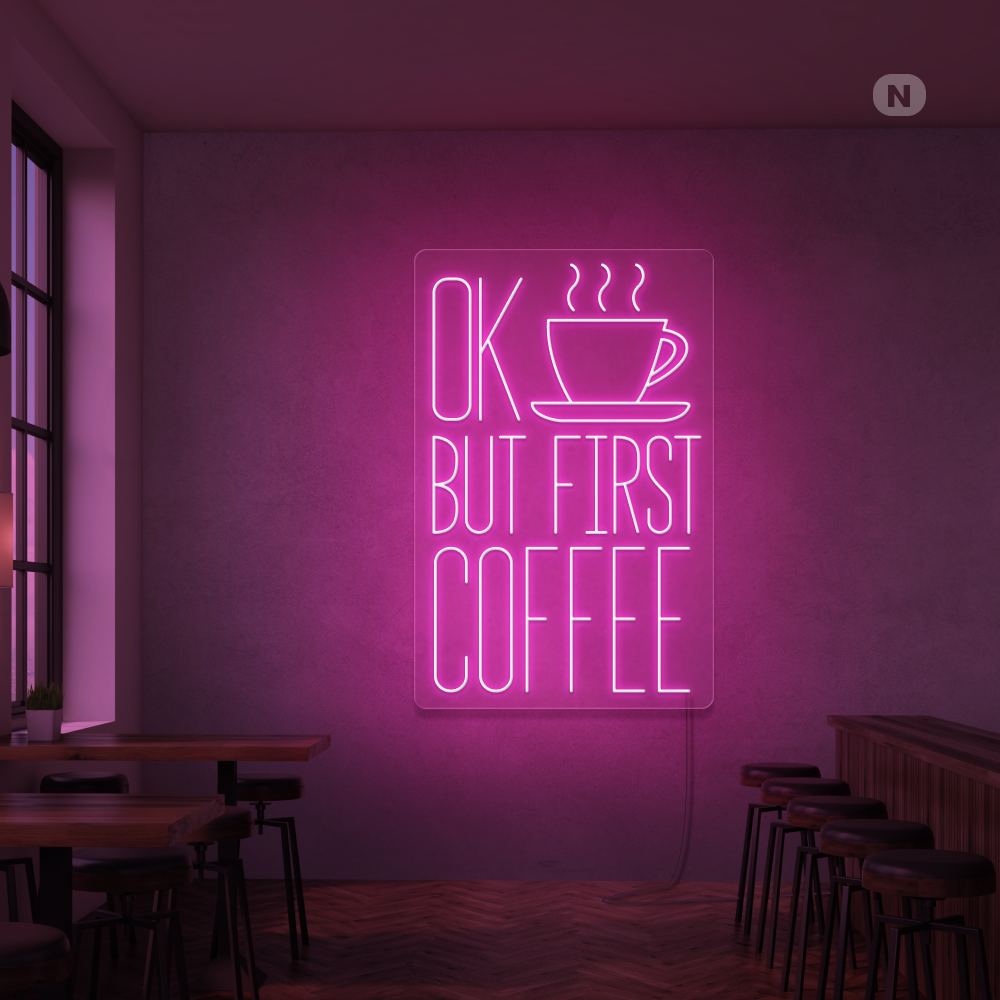 Insegna al neon Ok, but first coffee