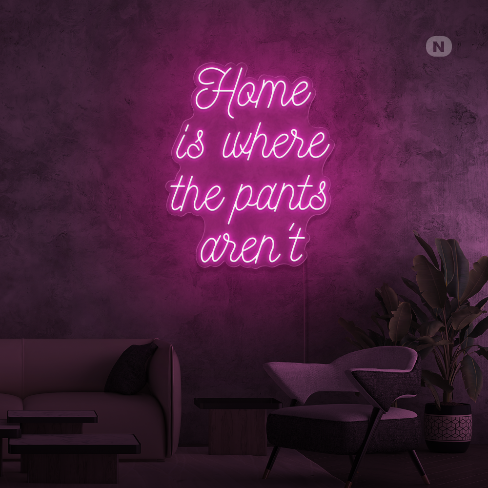 Insegna al neon Home is where the pants aren't