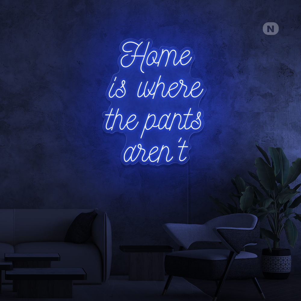 Insegna al neon Home is where the pants aren't