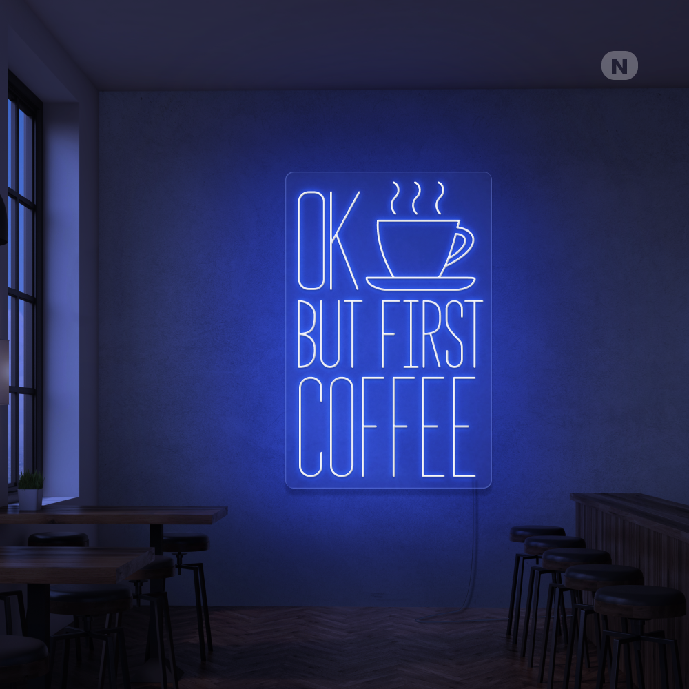Insegna al neon Ok, but first coffee