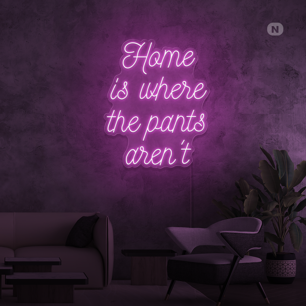 Insegna al neon Home is where the pants aren't