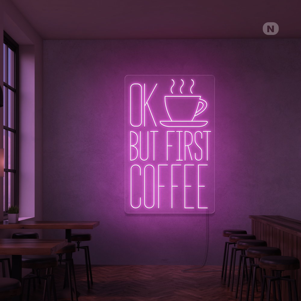 Insegna al neon Ok, but first coffee