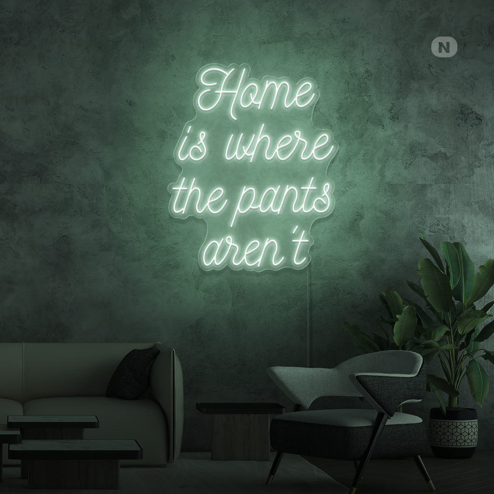 Insegna al neon Home is where the pants aren't