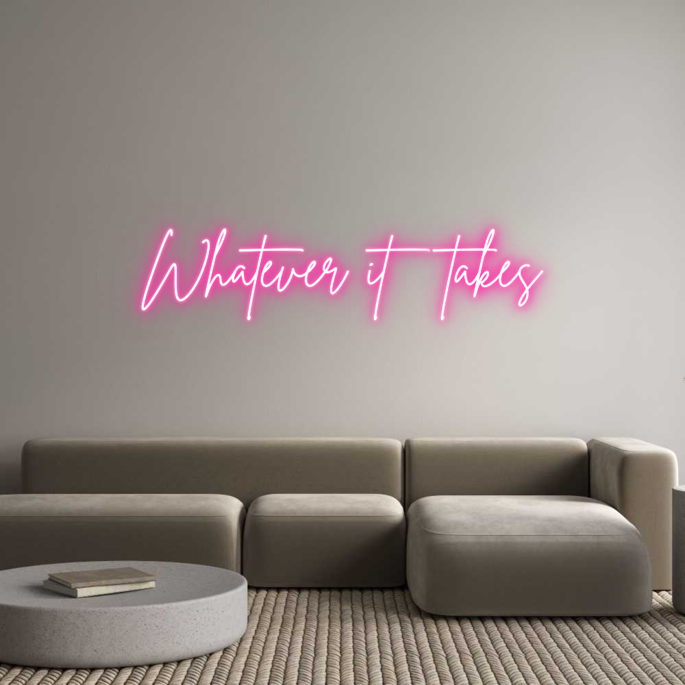 Neon personalizzato: Whatever it t...