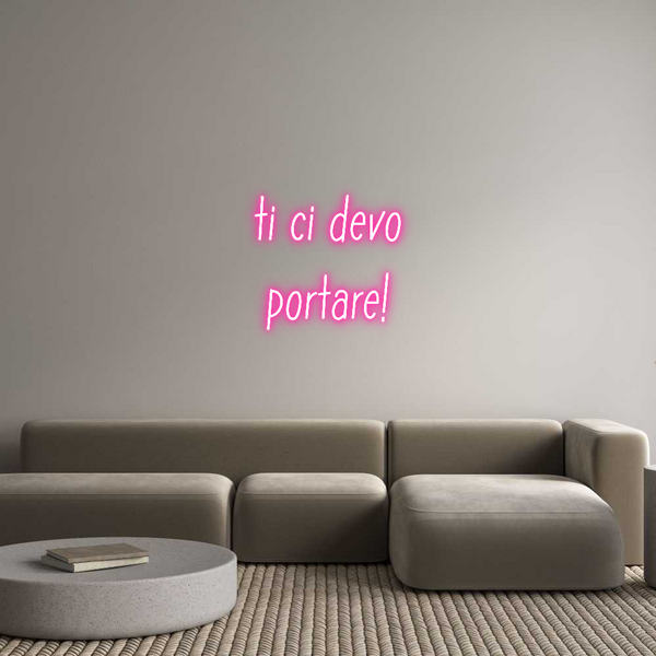 Neon personalizzato: ti ci devo
p...