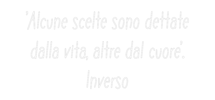 Neon personalizzato: "Alcune scelt...