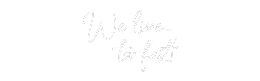 Neon personalizzato: We live.... 
...