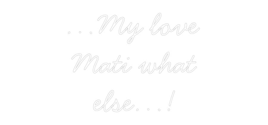 Neon personalizzato: …My love
Mat...