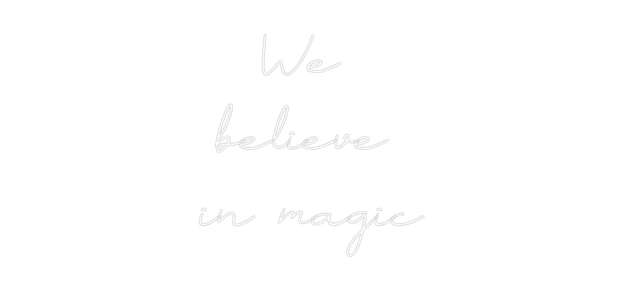 Neon personalizzato: We 
believe ...