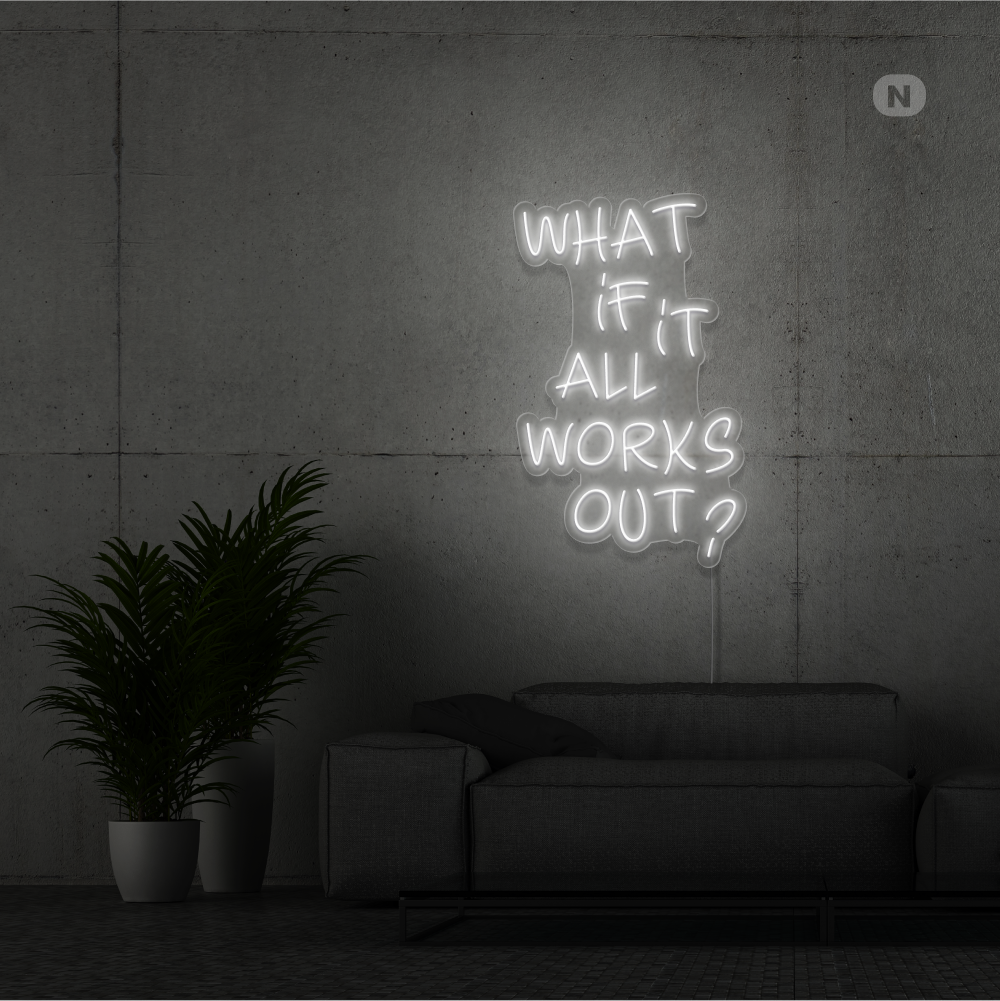 Insegna Al Neon What if it All Works Out