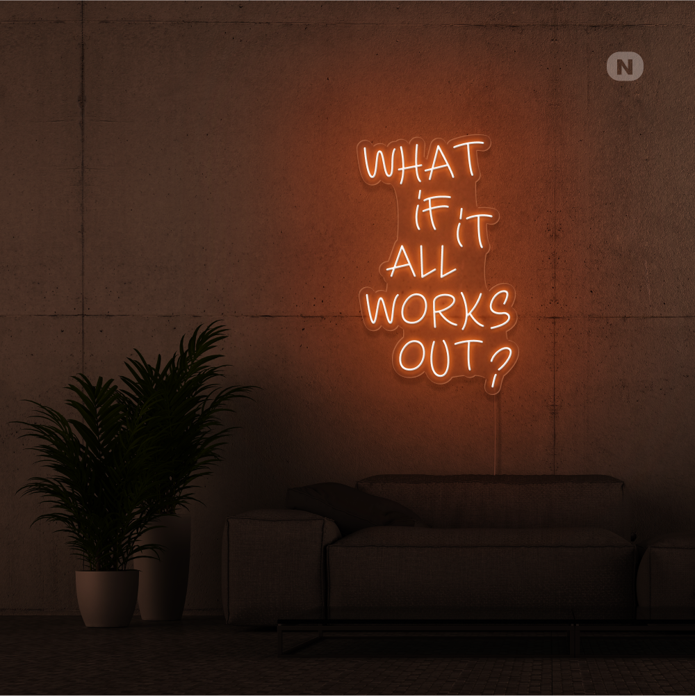 Insegna Al Neon What if it All Works Out
