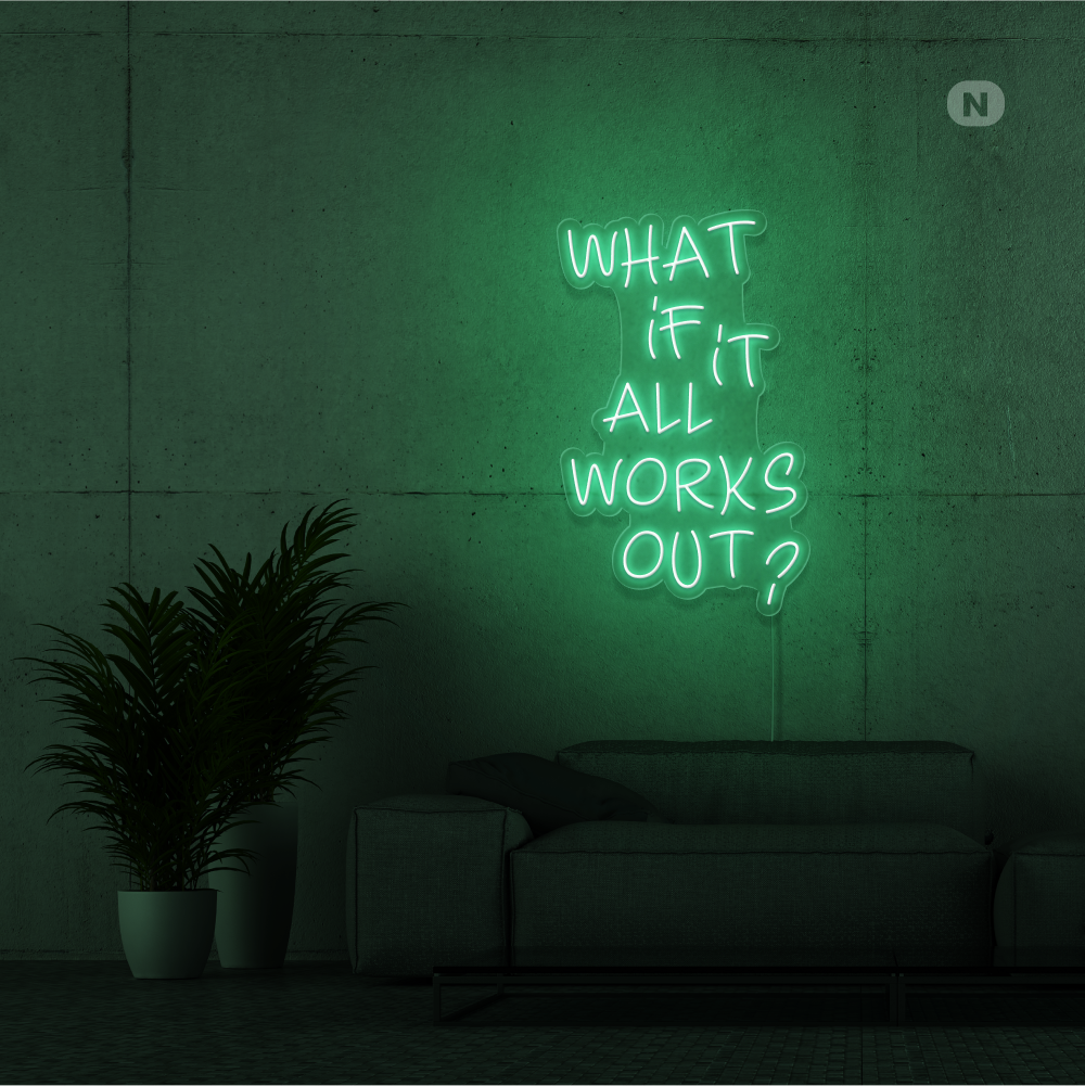 Insegna Al Neon What if it All Works Out