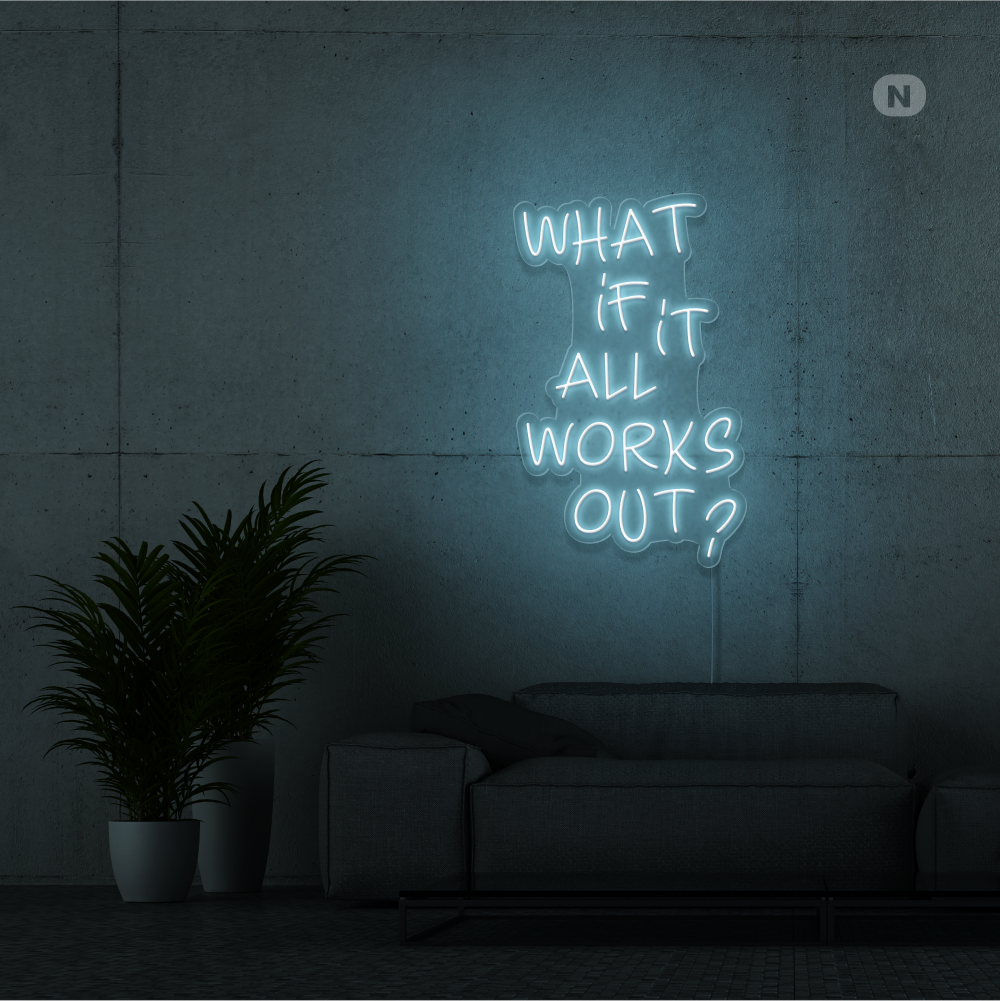 Insegna Al Neon What if it All Works Out