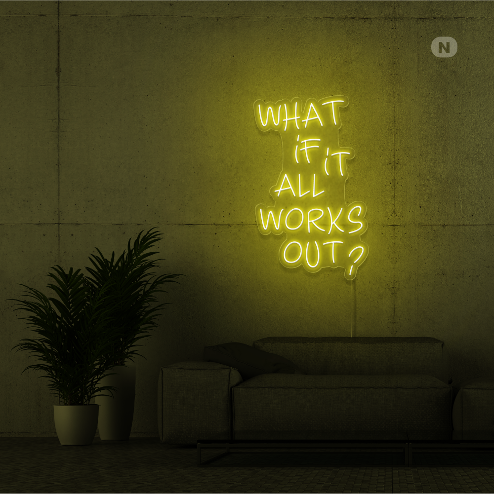 Insegna Al Neon What if it All Works Out