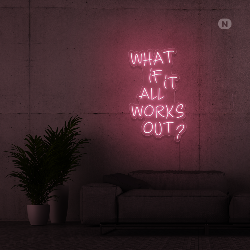 Insegna Al Neon What if it All Works Out
