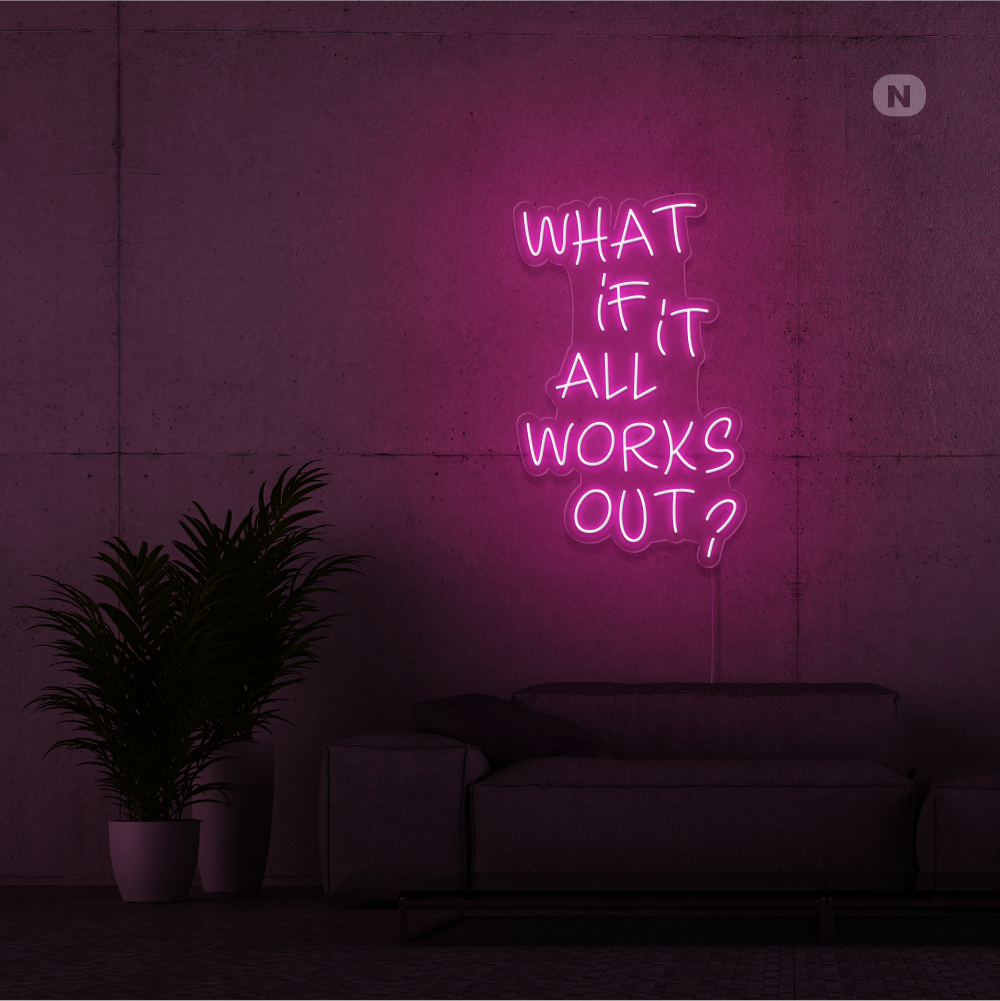 Insegna Al Neon What if it All Works Out
