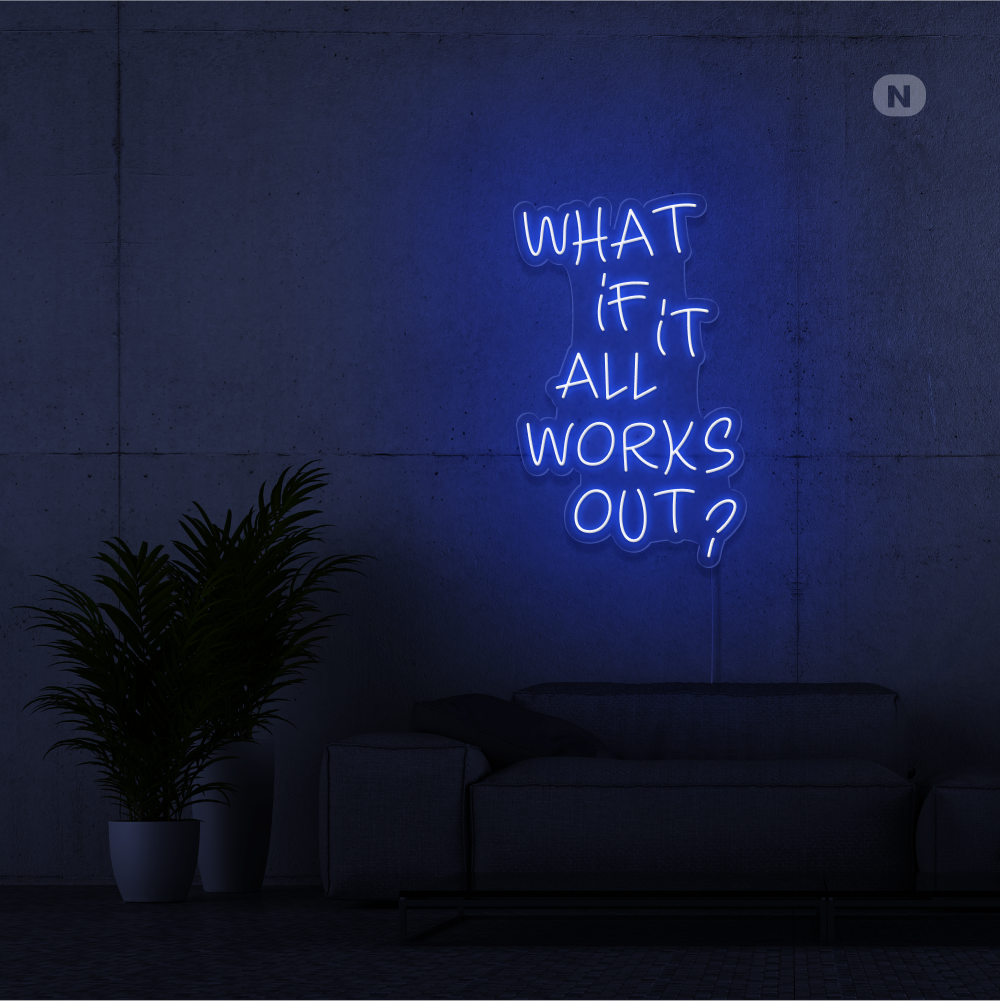 Insegna Al Neon What if it All Works Out