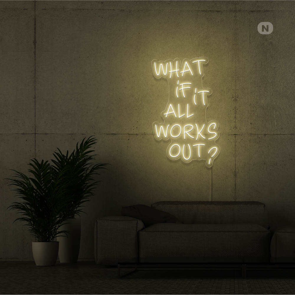 Insegna Al Neon What if it All Works Out