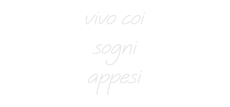 Neon personalizzato: vivo coi
sog...