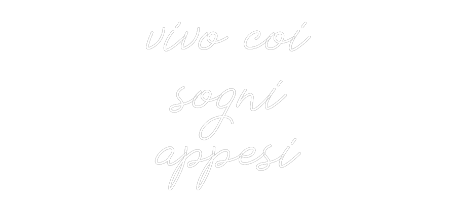 Neon personalizzato: vivo coi
sog...