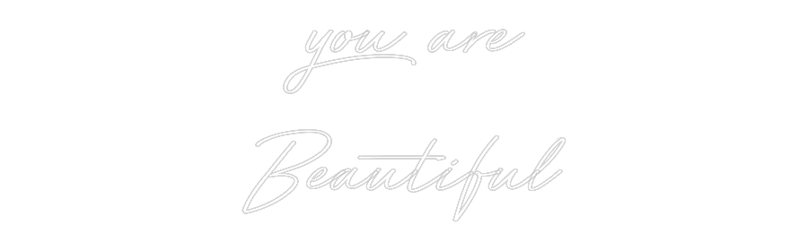 Neon personalizzato: you are
Beau...