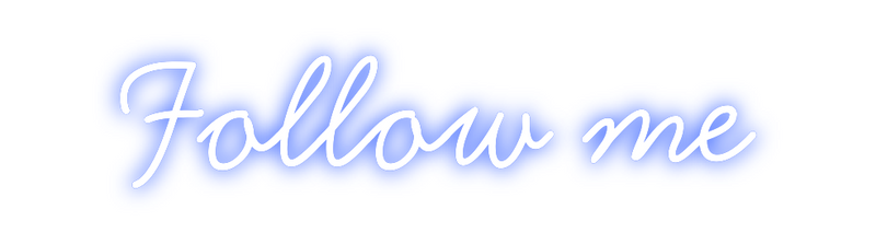 Custom Neon: Follow me