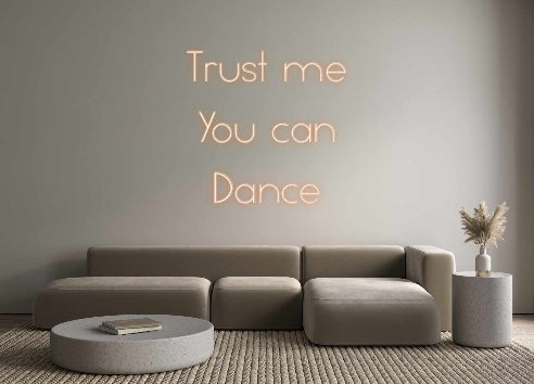 Neon personalizzato: Trust me 
Yo...