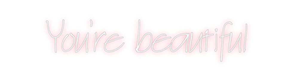 Neon personalizzato: You’re beauti...