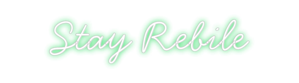 Neon personalizzato: Stay Rebile