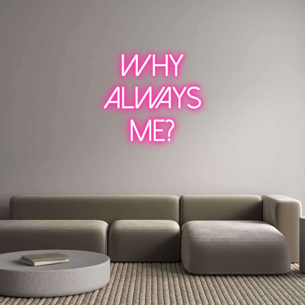 Neon personalizzato: Why
always
...