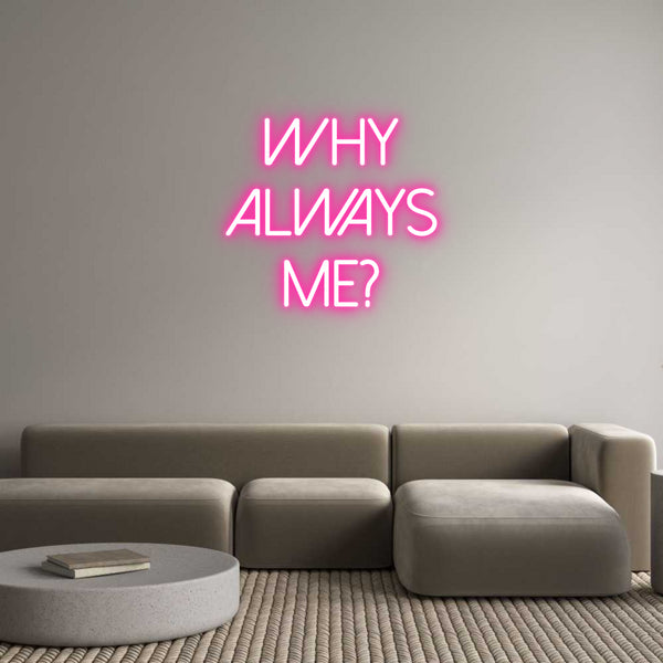 Neon personalizzato: Why
always
...